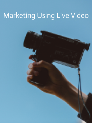 Marketing Using Live Video