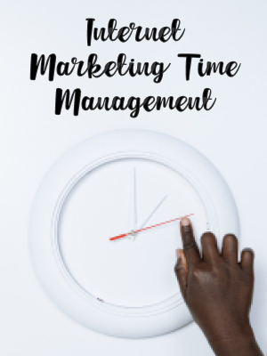 Internet Marketing Time Management