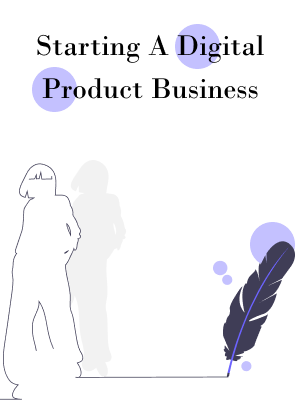 Starting A Digital Product Business
