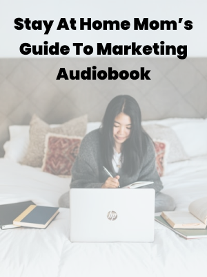 Stay At Home Moms Guide To Internet Marketing Audiobook