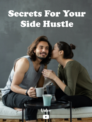 Secrets For Your Side Hustle Video