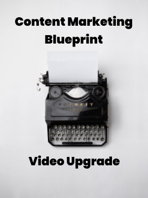 Content Marketing Blueprint Video Upgrade