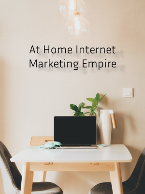 At Home Internet Marketing Empire