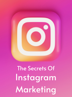 The Secrets of Instagram Marketing