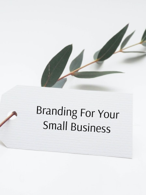 Branding For Your Small Business