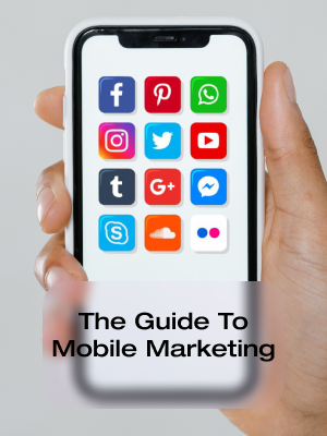 The Guide To Mobile Marketing