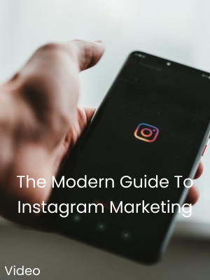 The Modern Guide To Instagram Marketing Video