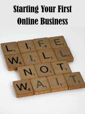 Startng Your First Online Business