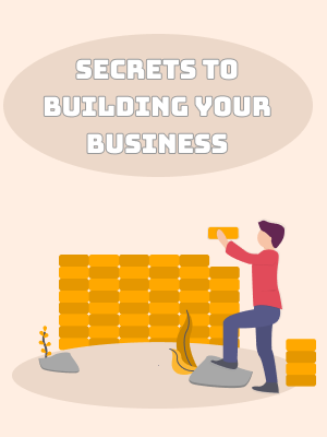 Secrets To Building Your Business