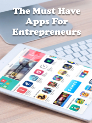 The Must Have Apps For Entrepreneurs