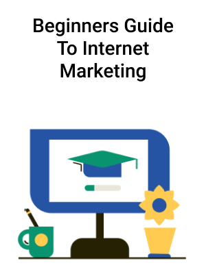 Beginners Guide To Internet Marketing