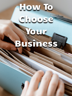 How To Choose Your Business