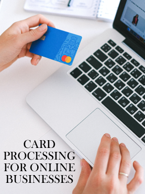 Card Processing for Online Businesses