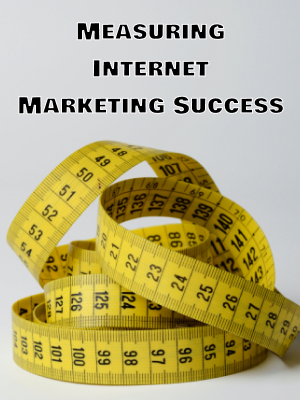 Measuring Internet Marketing Success