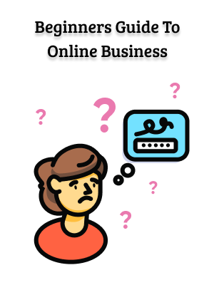 Beginners Guide To Online Business