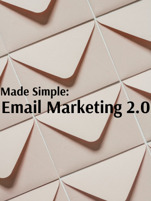 Made Simple: Email Marketing 2.0