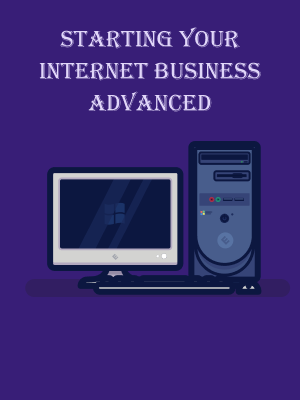 Starting Your Internet Business Advanced