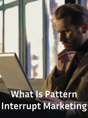 What Is Pattern Interrupt Marketing
